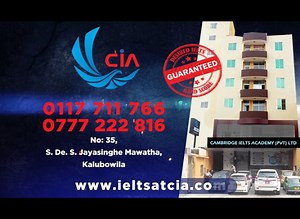 Welcome to Cambridge IELTS Academy, the only place with guaranteed desired IELTS Band Scores. Enrol with us now and make your overseas education and migration dreams come true! 0777 222 816 www.ieltsatcia.com | Cambridge IELTS Academy | Facebook