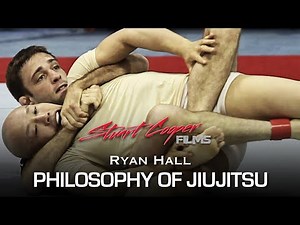 Ryan Hall BJJ - Philosophy Of Jiujitsu