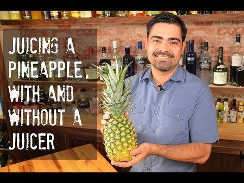 Juice a Pineapple -- With or Without a Juicer
