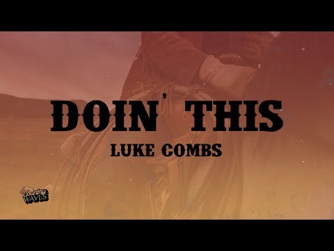 Luke Combs - Doin' This (Lyrics)