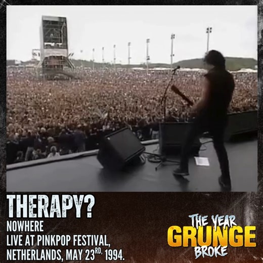THERAPY? - Nowhere - Live at Pinkpop Festival, Netherlands, May 23rd, 1994. | The YEAR Grunge BROKE