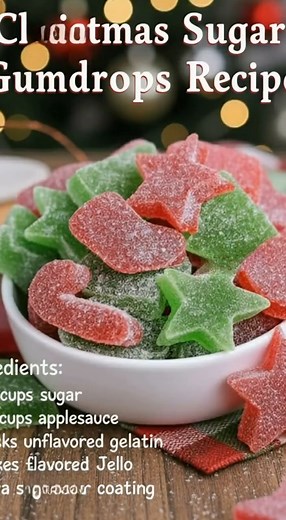  Christmas Sugar Gumdrops Ingredients 2 1/2 cups sugar 1 1/2 cups...