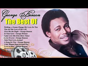 George Benson Greatest Hits Full Album - George Benson 1980's Pop Songs Hits