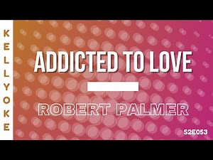 Kellyoke | Addicted to Love (Robert Palmer)