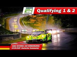 🔴 LIVE: Nürburgring 24h Qualifying 1 & 2 | 🇩🇪 | ADAC RAVENOL 24H NÜRBURGRING 2025