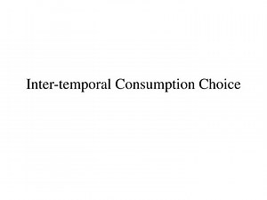 Inter-temporal Consumption Choice - SlideServe
