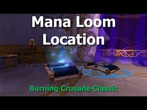 Mana Loom Location--WoW TBC Classic