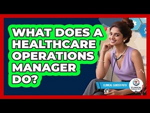 What Does A Healthcare Operations Manager Do?