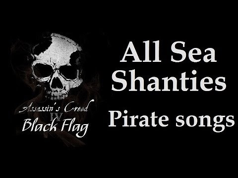 Assassin's Creed 4 Black Flag - All Sea Shanties / Pirate Songs [HD]