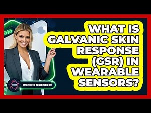 What Is Galvanic Skin Response (GSR) In Wearable Sensors? - Emerging Tech Insider