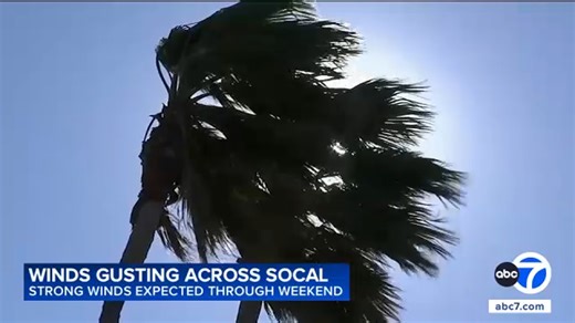Winds expected to batter Southern California through weekend