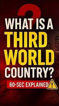 What Is a Third World Country? The Real Meaning!