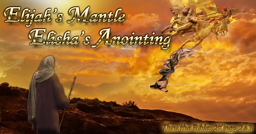 Elijah's Mantle, Elisha's Anointing