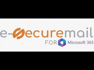 Déploiement de la solution e-securemail pour Microsoft 365