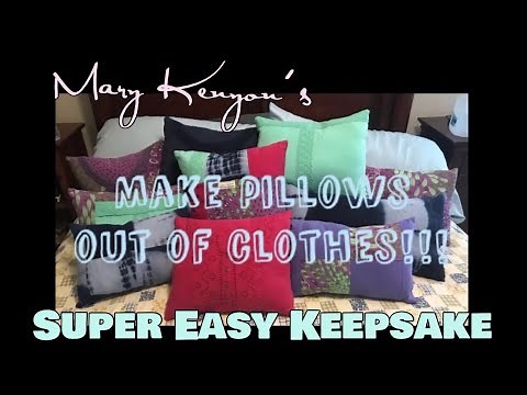 How to make a MEMORY PILLOW... turn CLOTHING INTO A KEEPSAKE!!! Great gifts ANYONE CAN MAKE!