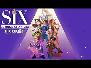 SIX: THE MUSICAL • ANIMATED | SUB. ESPAÑOL
