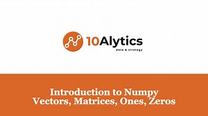 1. Introduction to Numpy- Vectors, Matrices, Ones,