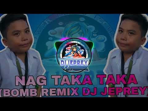 NAG TAKA TAKA "NAKA TAMA KA WALA" (BombRemix DjJeprey)