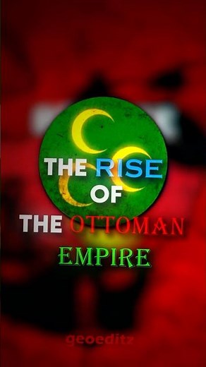 The Rise of The Ottoman Empire 🇹🇷 #history #geography #edit