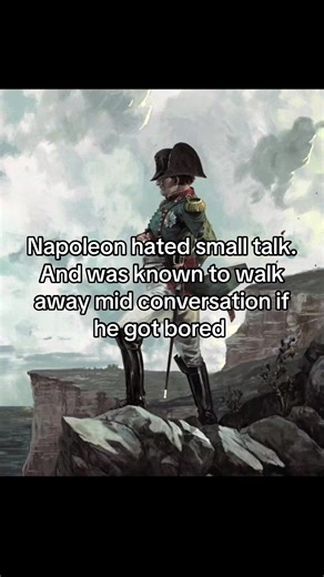 Understanding Napoleon's Disdain for Small Talk