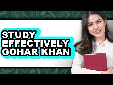 How to Study Effectively Gohar Khan (Full Guide)
