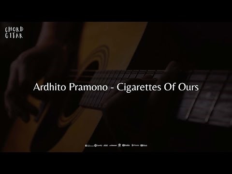 Chord Gitar Ardhito Pramono - Cigarettes Of Ours