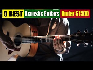 Best Acoustic Guitars Under $1500 In 2025