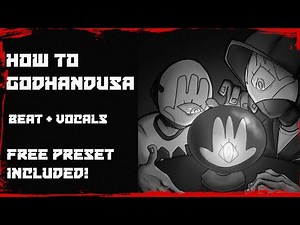 HOW TO GODHANDUSA - BEAT + VOCALS (FREE PRESETS INCLUDED!)