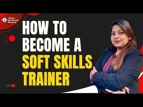 how to Become A Soft Skills Trainer | Indian leadership Academy