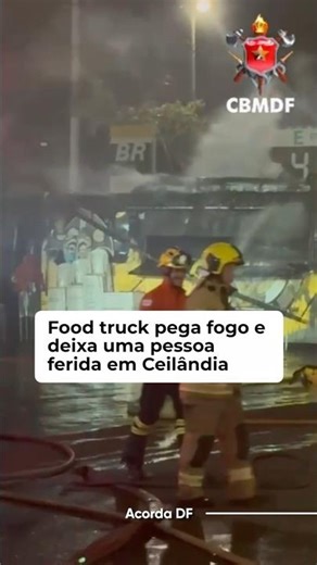 Food truck pega fogo e deixa uma pessoa ferida em Ceilândia
