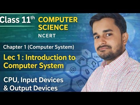 Chapter 1 : Computer System | Introduction to Computer | NCERT Class 11th Computer Science | Lec 1
