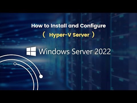 How to Install and Configure Hyper-V Server on Windows Server 2022