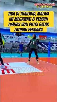 TIBA DI THAILAND, MALAM INI MEGAWATI & PEMAIN TIMNAS VOLI PUTRI INDONESIA GELAR LATIHAN PERDANA!
