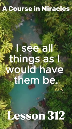ACIM 2025 - Daily Lesson 312 #acourseinmiracles #meditation #acimmeditation