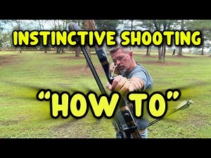 Instinctive Shooting “How To” Traditional Archery