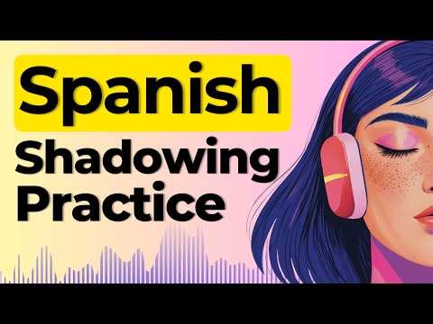 Learn to Speak Spanish Naturally | Shadowing Spanish Speaking Practice