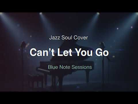 Can't Let You Go (Jazz Soul Cover)