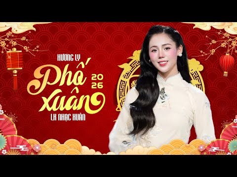 Nhạc Xuân Hương Ly 2026 Remix - LK Nhạc Tết 2026 | Phố Xuân - Chiều Xuân | Nghe Là Thấy Tết...