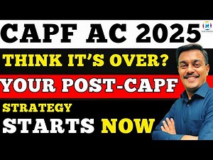 CAPF AC 2025 Exam Over? Now the Real Game Begins – Are You Ready? Strategy |