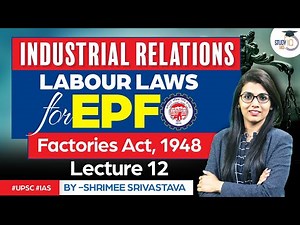 Factories Act, 1948 | Labour Laws | Industrial Relations | UPSC | EPFO | StudyIQ