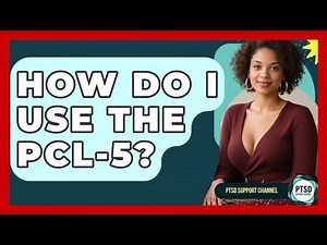How Do I Use The PCL-5? - PTSD Support Channel