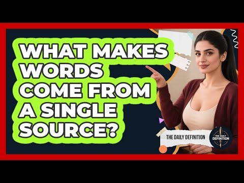 What Makes Words Come From A Single Source?