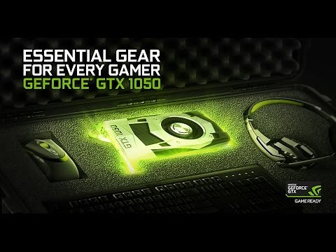 Introducing the GeForce GTX 1050. Game Ready