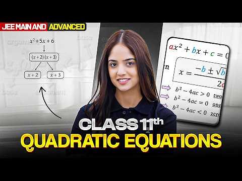 One Stream for Complete QUADRATIC EQUATIONS - Class 11 Maths | JEE Main & Advanced
