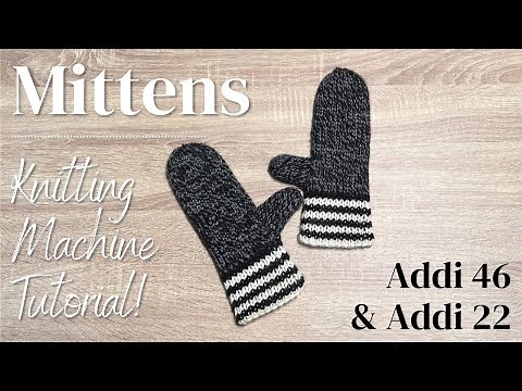 Mittens with Striped Cuff | Addi 46 & Addi 22 Circular Knitting Machine Tutorial