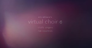 What is the Virtual Choir? – Eric Whitacre's Virtual Choir 6: Sing Gently