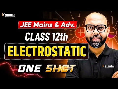 Electrostatics One Shot | Class 12 Physics | JEE Mains & Advanced