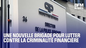 Une nouvelle brigade pour lutter contre la criminalité financière