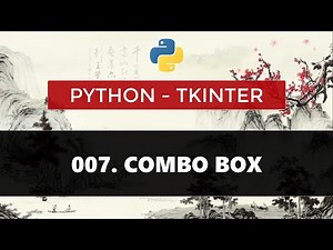 BÀI 007. PYTHON TKINTER - TẠO COMBO BOX