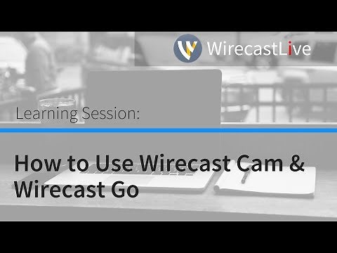 Learning Session: How to Use Wirecast Cam & Wirecast Go